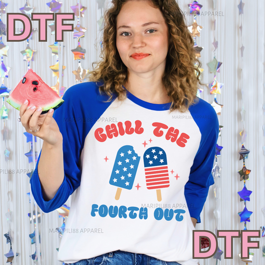Chill the fourth out DTF TRANSFER Direct To Film Ready To Press